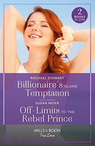Mills & Boon / True Love / 2 in 1 / Billionaire's Island Temptation / Off-Limits To The Rebel Prince