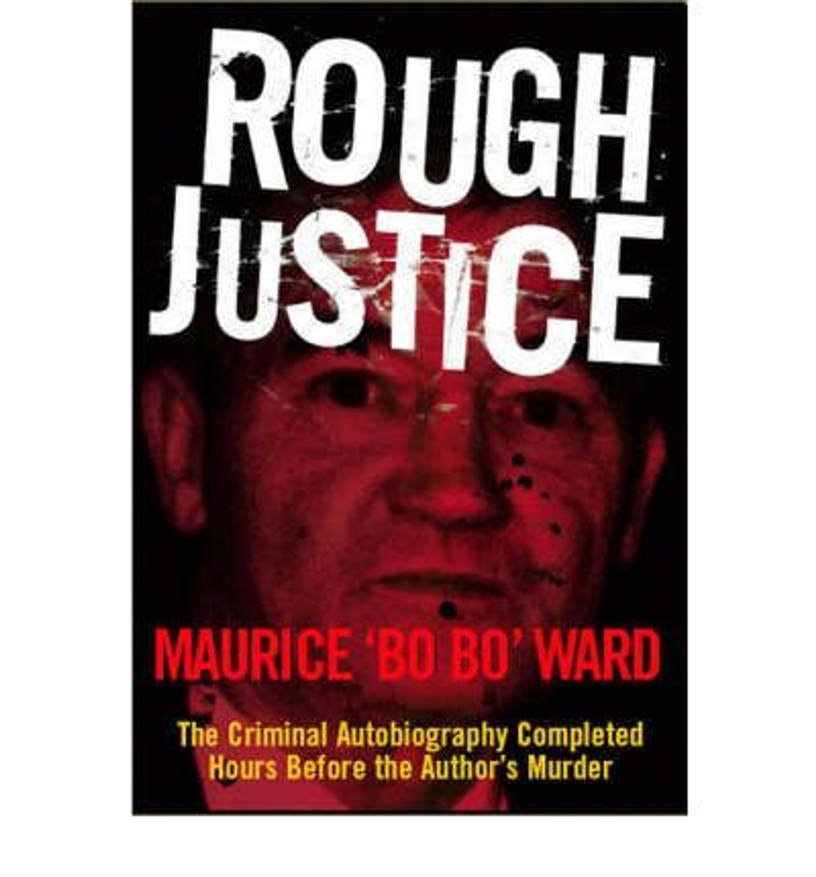 Maurice Ward / Rough Justice: Memoirs of a Gangster
