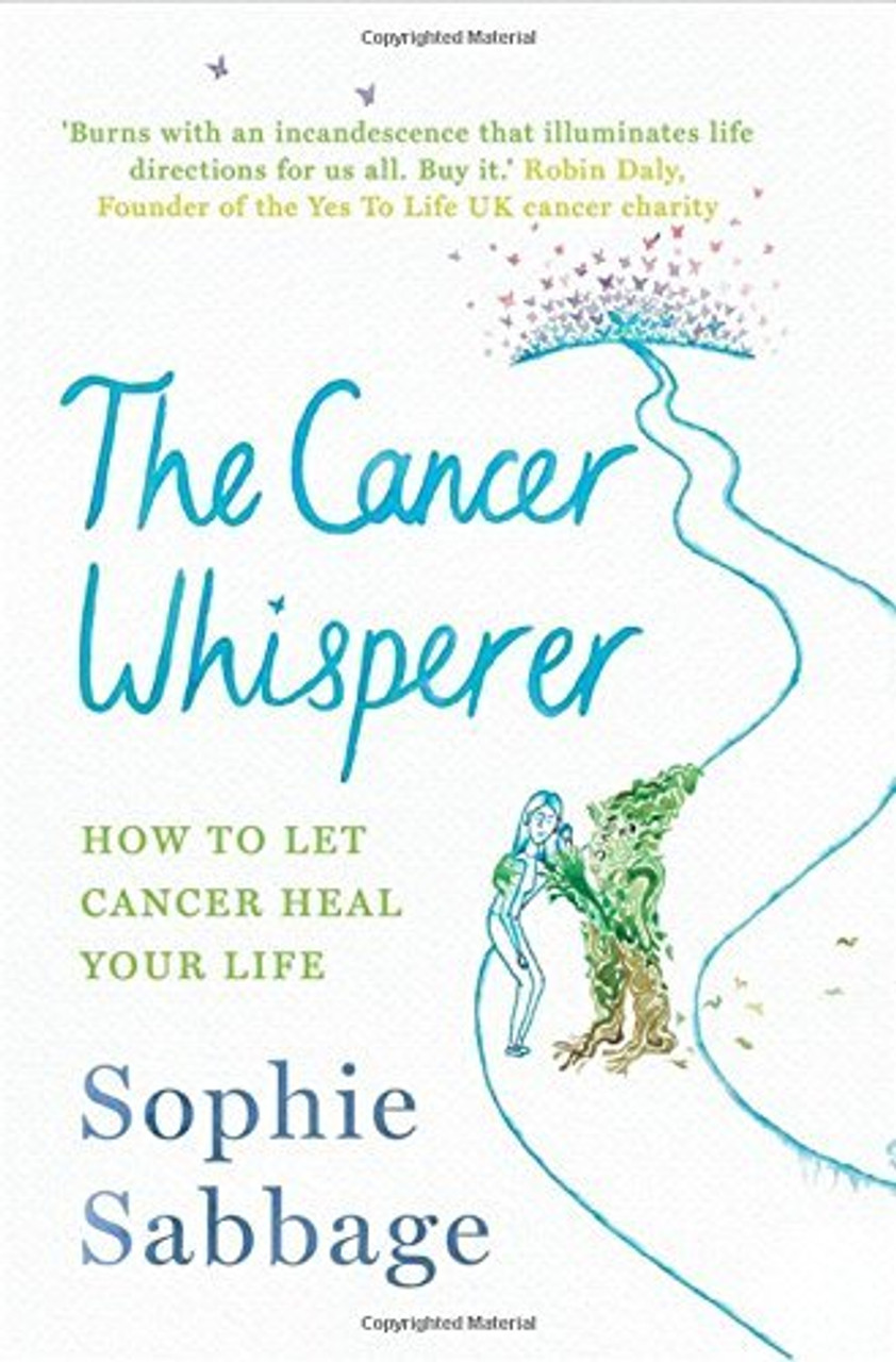 Sophie Sabbage / The Cancer Whisperer: How to let cancer heal your life (Hardback)
