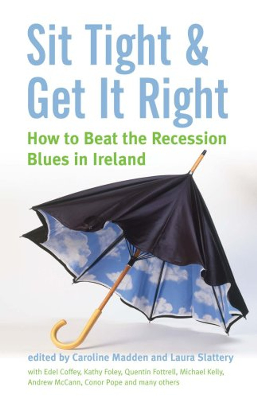 Caroline Madden / Sit Tight and Get it Right - How to beat Recession Blues(Large Paperback)