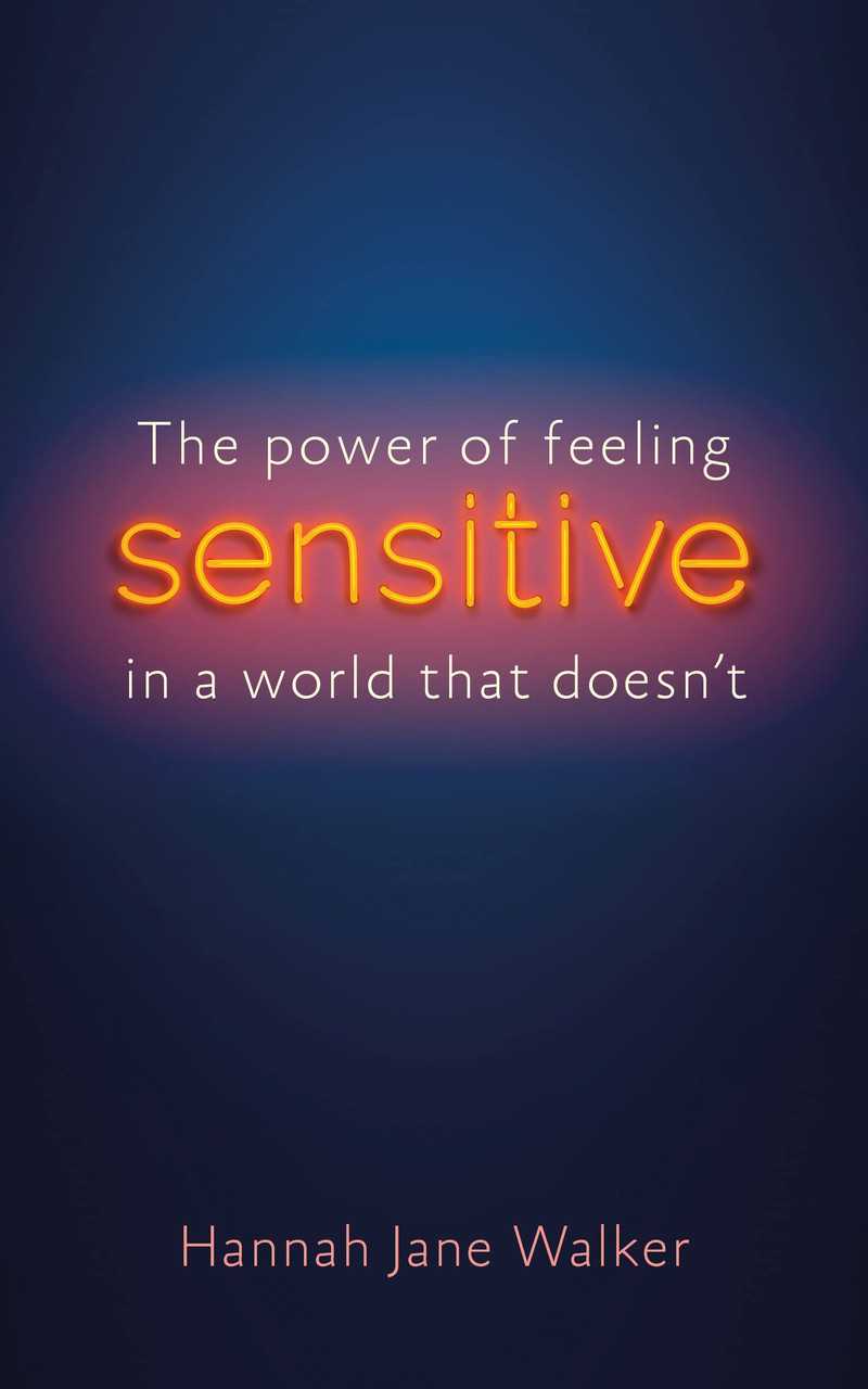 Hannah Jane Walker / Sensitive: The Power of Feeling in a World That Doesn’t (Large Paperback)