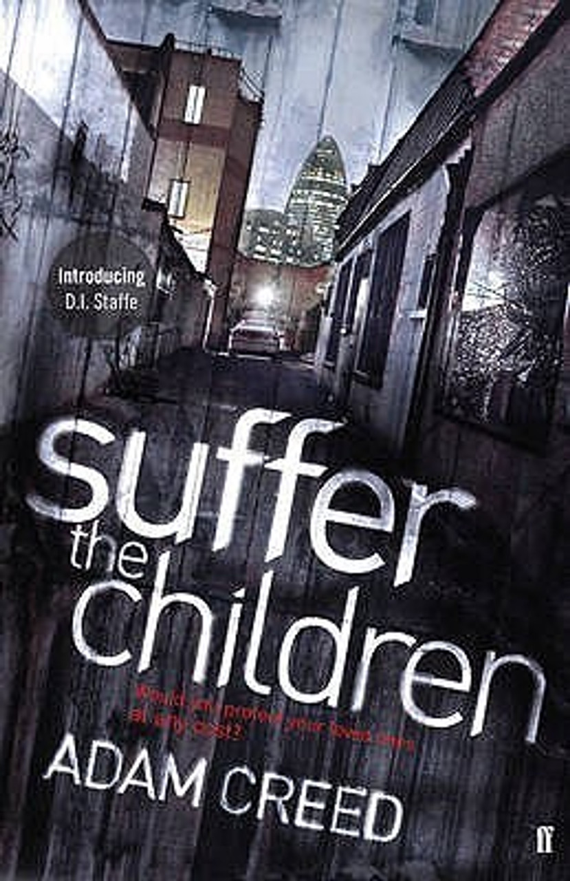 Adam Creed / Suffer the Children ( D.I Staffe Novels) (Hardback)