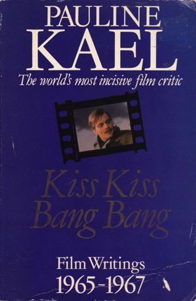 Pauline Kael / Kiss Kiss Bang Bang: Film Writings 1965-1967 (Large Paperback)