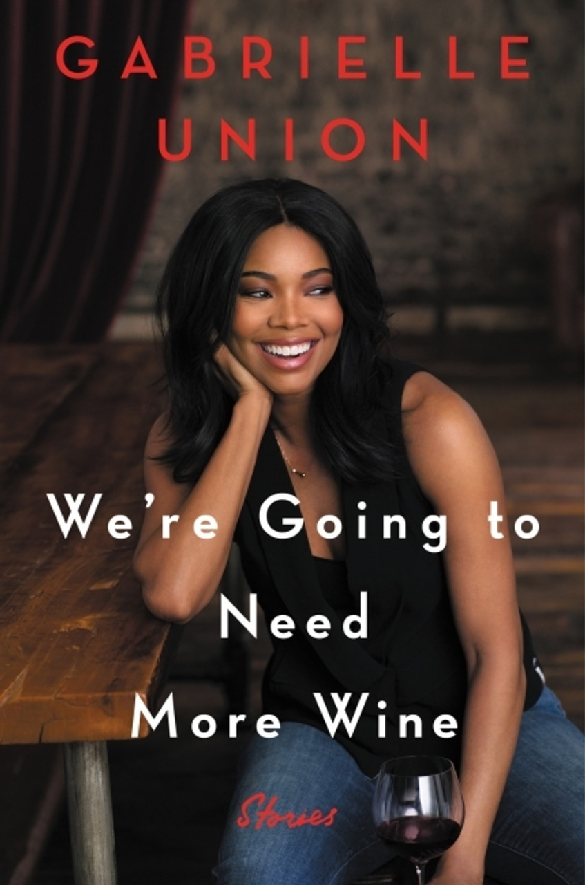 Gabrielle Union / We're Going to Need More Wine (Hardback)