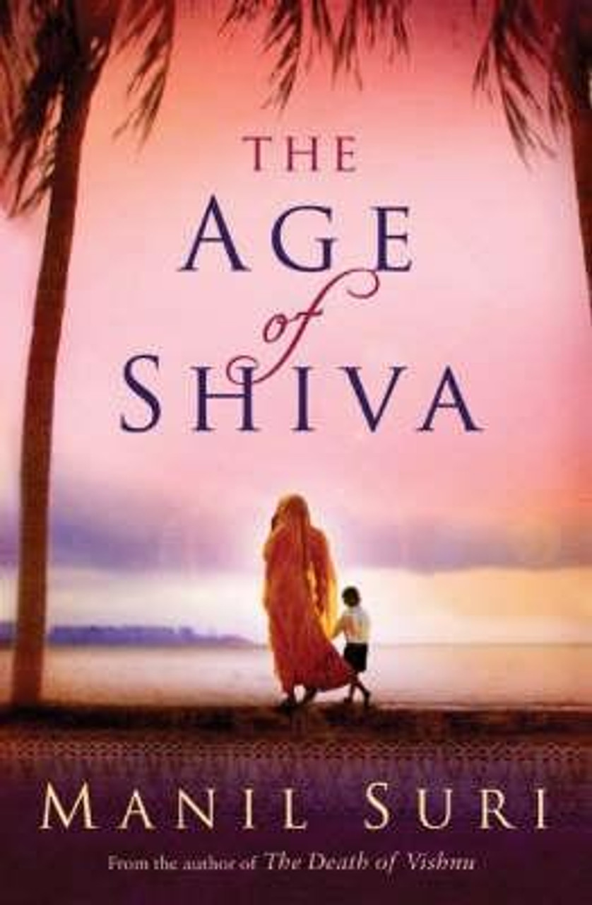 Manil Suri / The Age of Shiva (Hardback)