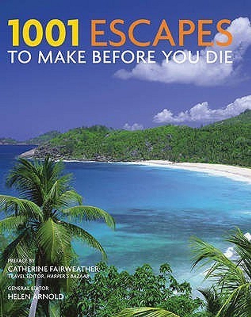 Helen Arnold / 1001 Escapes to Make Before You Die (Large Paperback)