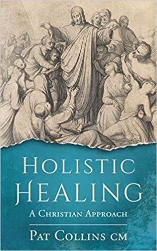 Pat Collins / Holistic Healing: A Christian Approach (Large Paperback)