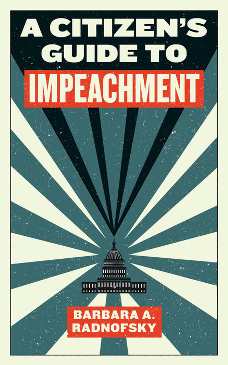 Barbara Ann Radnofsky / A Citizen's Guide to Impeachment