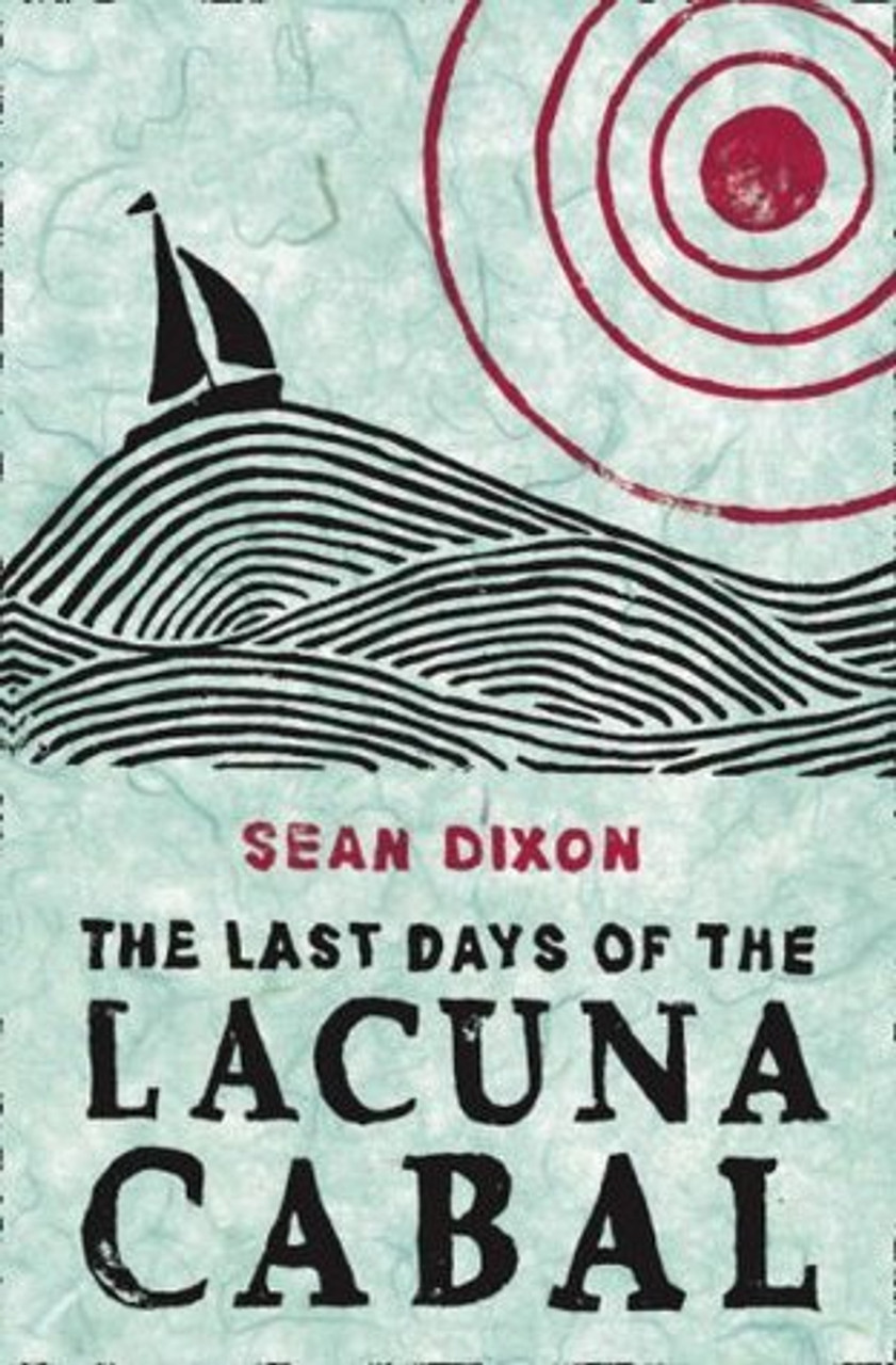 Sean Dixon / The Last Days of the Lacuna Cabal (Hardback)
