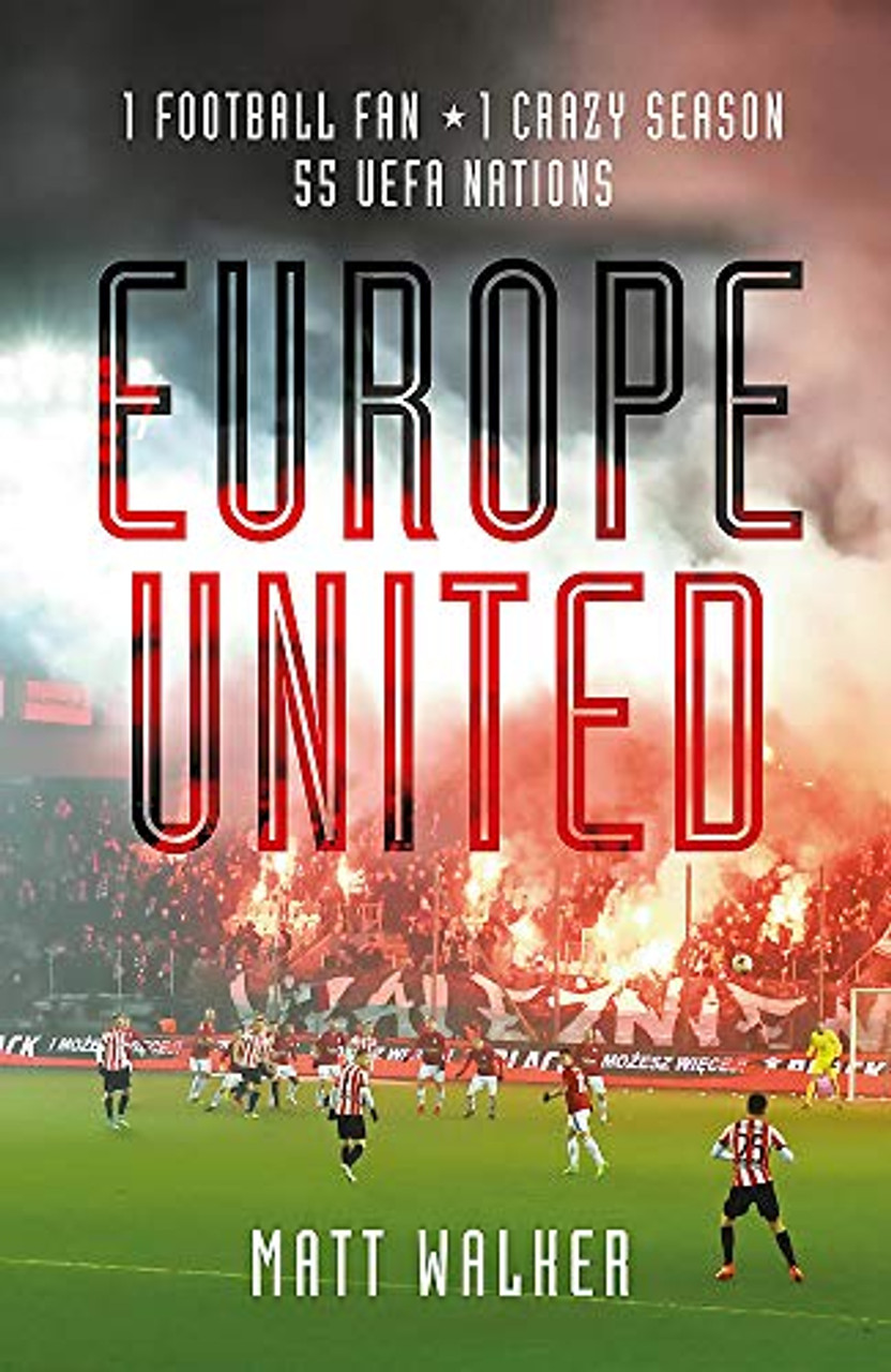 Matt Walker / Europe United ( 1 Football Fan. 1 Crazy Season. 55 UEFA nations (Large Paperback)