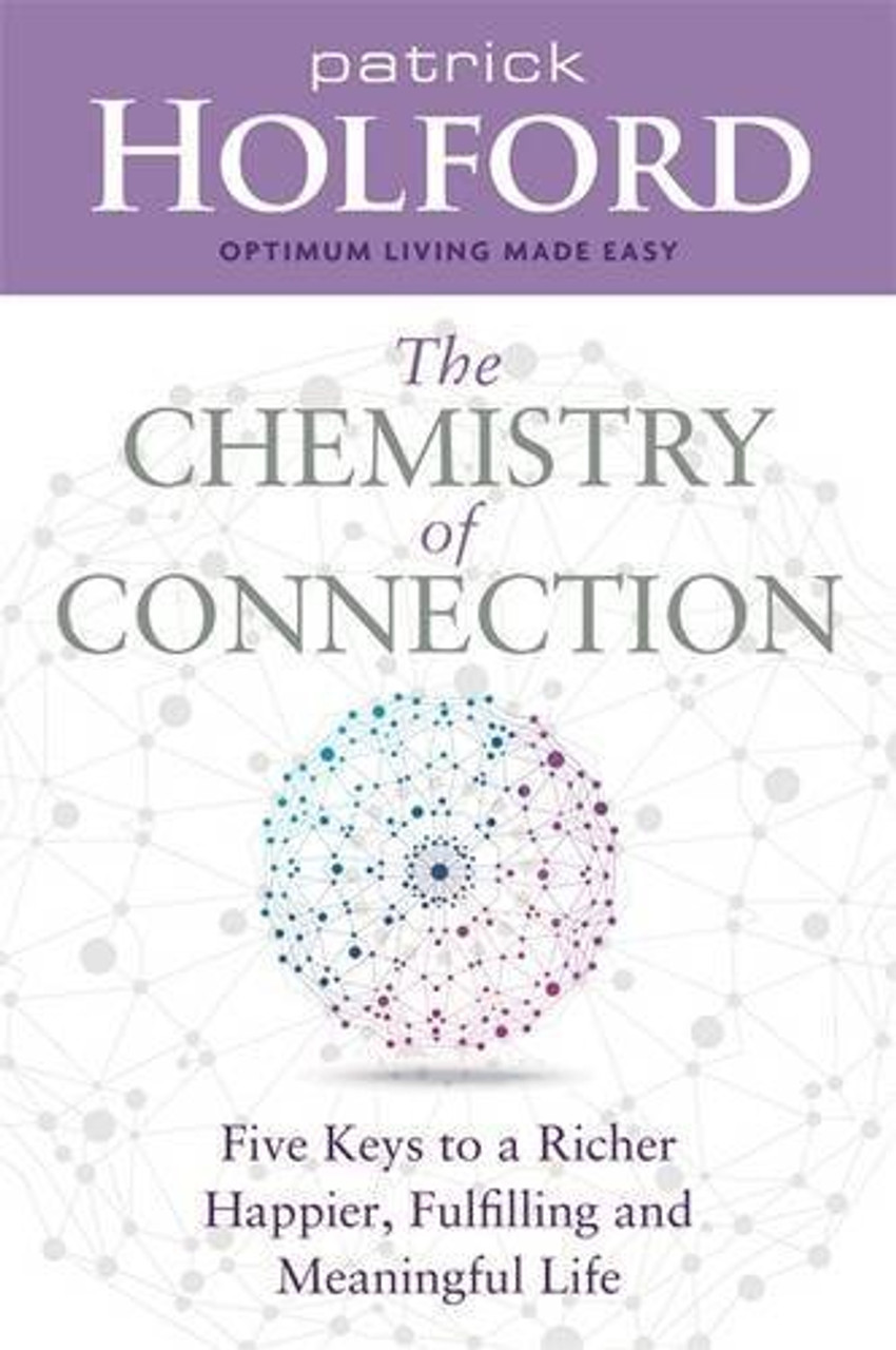 Patrick Holford / The Chemistry of Connection: Five Keys to a Richer, Happier, Fulfilling and Meaningful Life (Large Paperback)