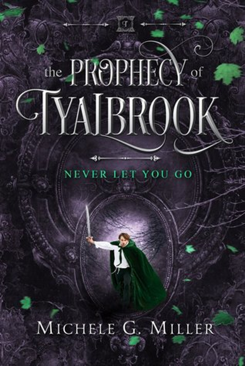 Michele G. Miller / Prophecy of Tyalbrook - Never Let You Go (Large Paperback)