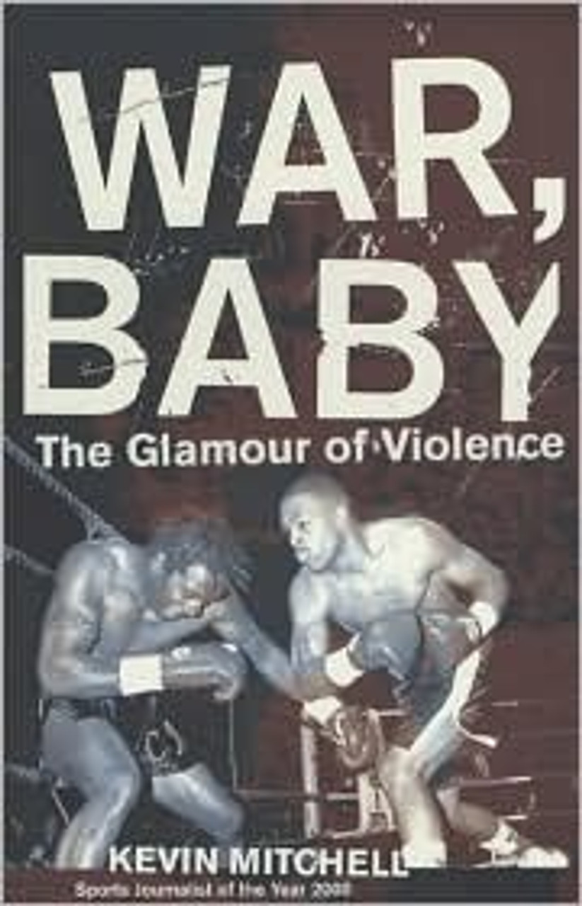 Kevin Mitchell / War, Baby : The Glamour of Violence (Large Paperback)