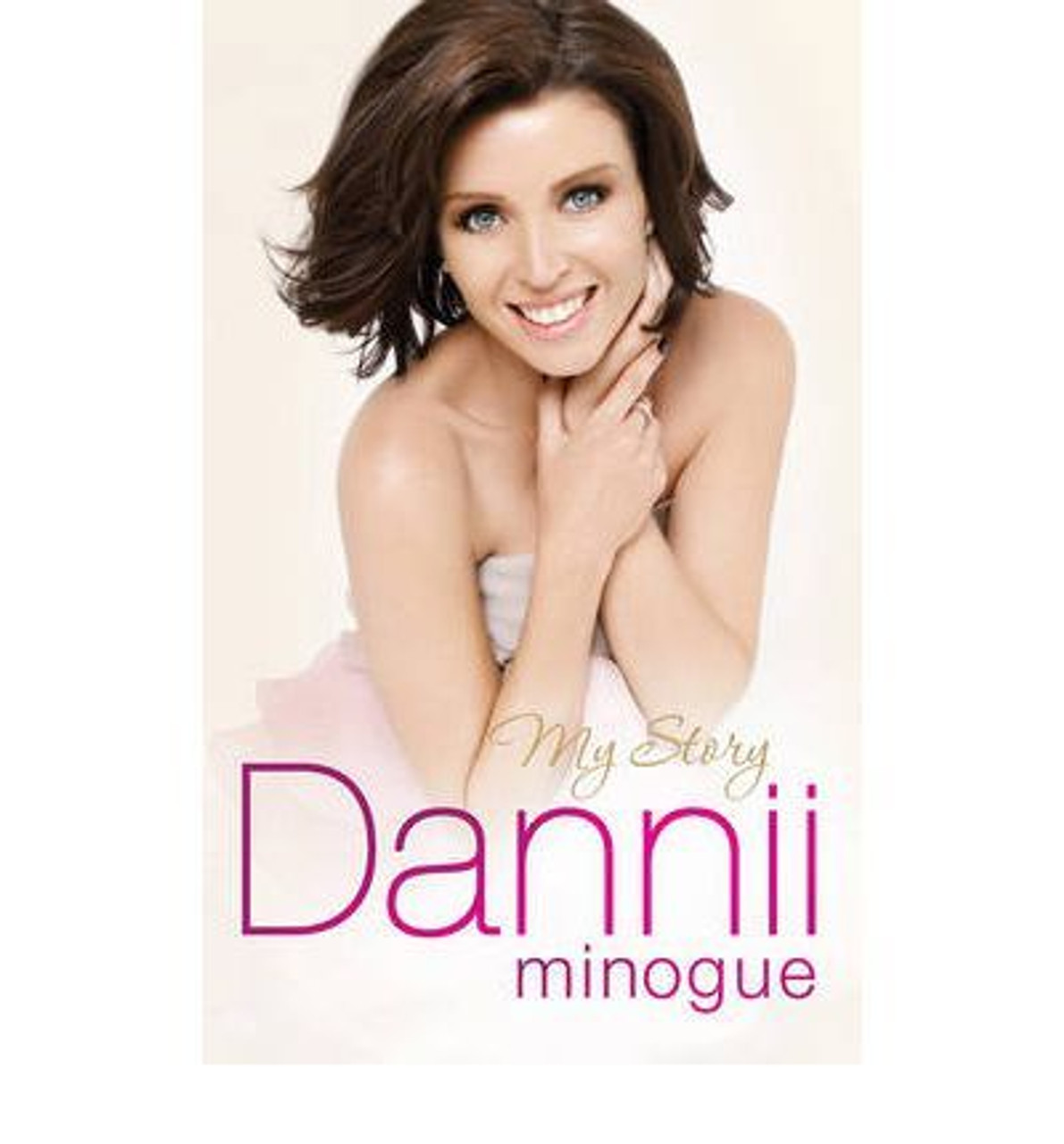 Dannii Minogue / Dannii: My Story (Large Paperback)