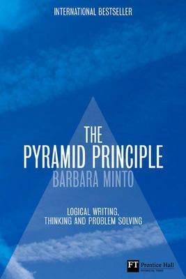Barbara Minto / The Pyramid Principle:Logic in Writing and Thinking (Hardback)