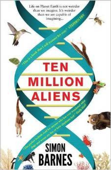 Simon Barnes / Ten Million Aliens: A Journey Through the Entire Animal Kingdom
