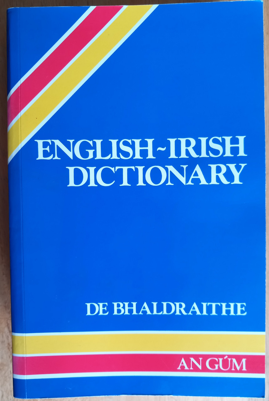 Tomás De Bhaldraithe - English  Irish Dictionary  - PB (  Foclóir Béarla go Gaeilge) 2004 Reprint
