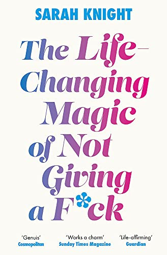 Sarah Knight / The Life-Changing Magic of Not Giving a Fuck