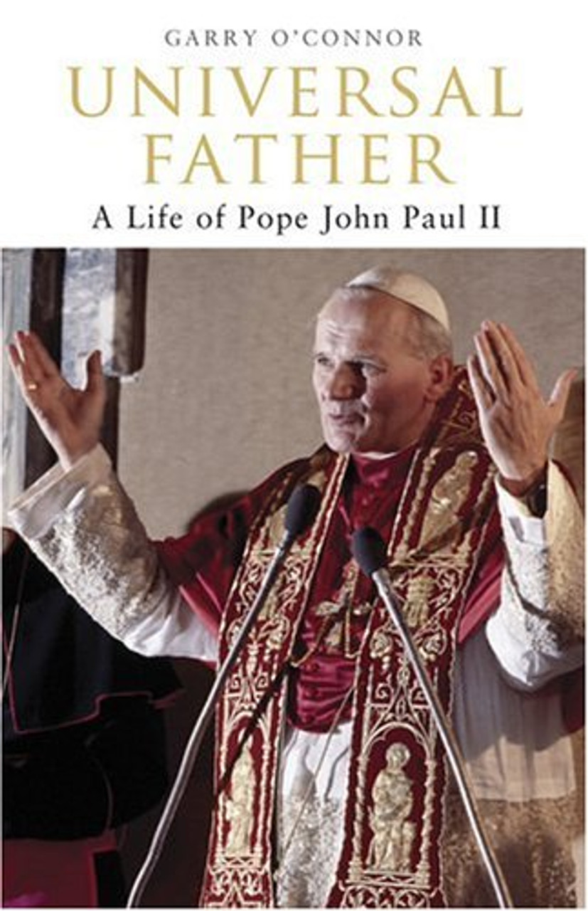 Garry O'Connor / Univeral Father: A Life of Pope John Paul II (Large Paperback)