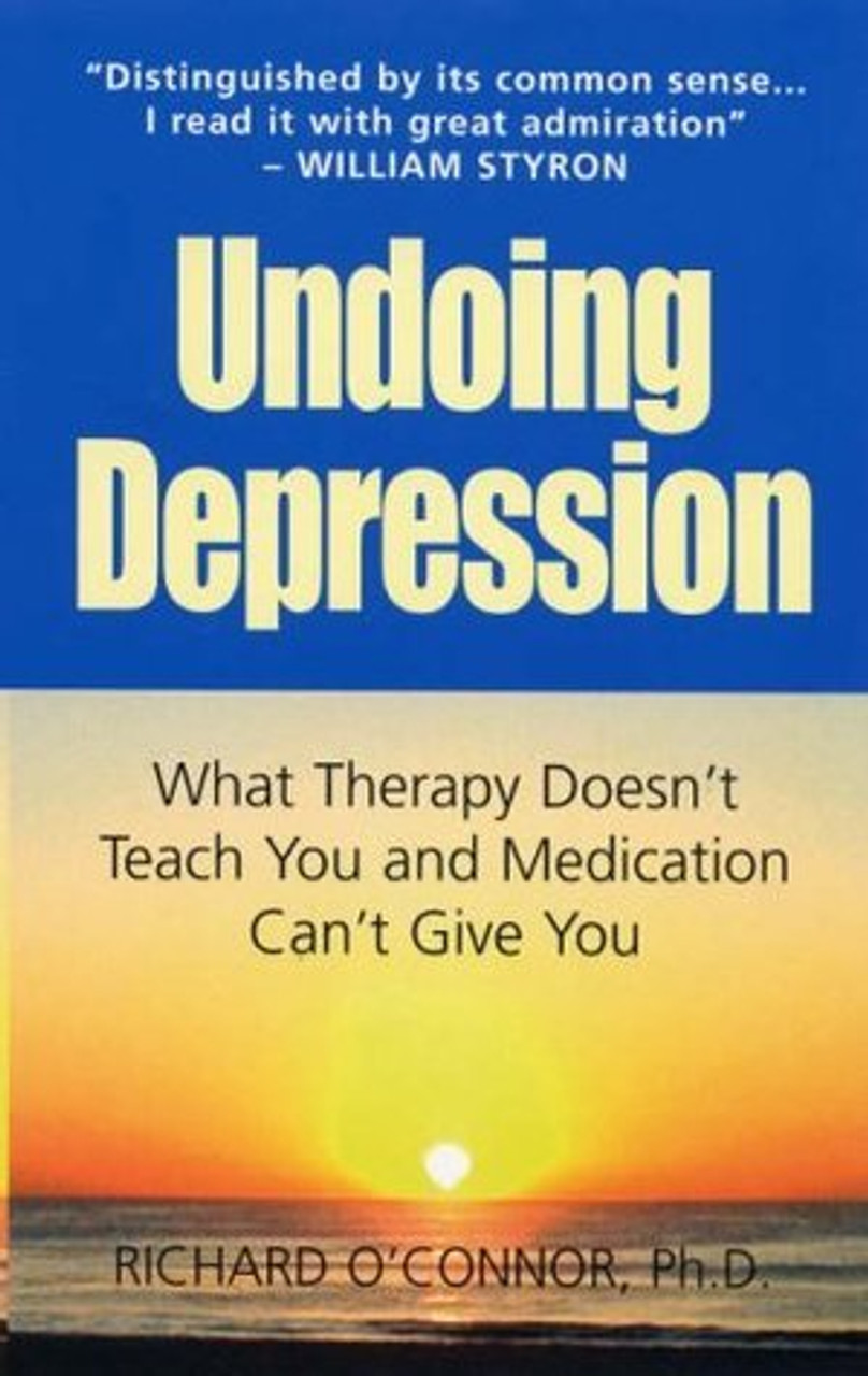 Richard O'Connor / Undoing Depression: What Therapy Doesn't Teach You and Medication Can't Give You (Large Paperback)