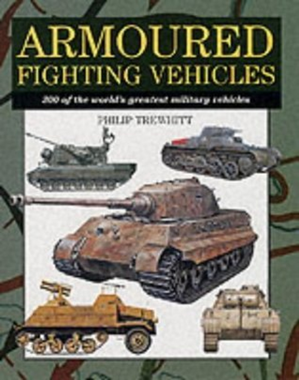 Philip Trewhitt / Armoured Fighting Vehicles: 300 of the Worlds Military Aircraft (Hardback)