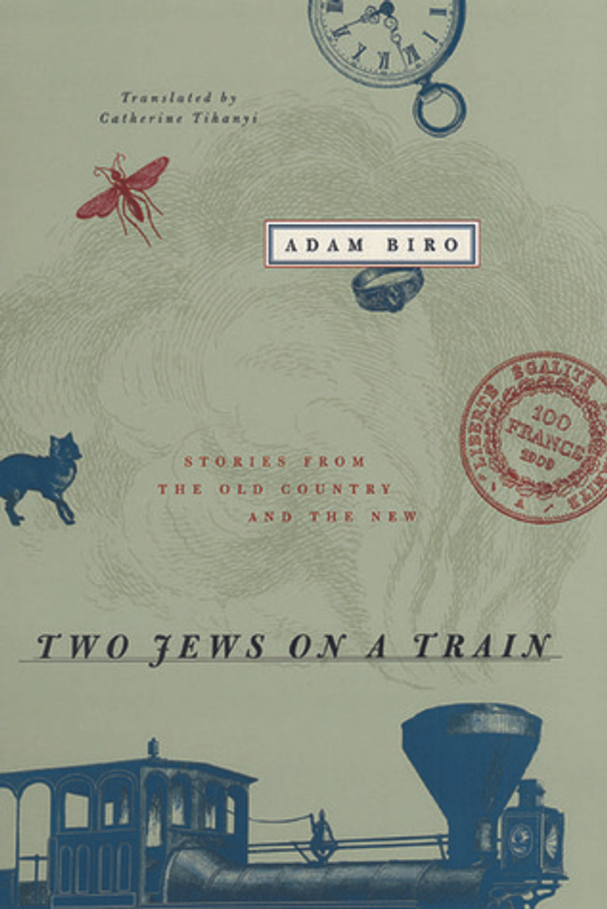 Adam Biro / Two Jews on a Train : Stories from the Old Country and the New (Hardback)