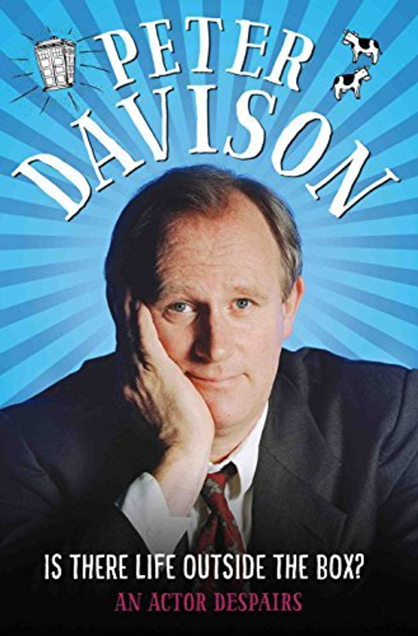 Peter Davison / Is There Life Outside the Box? -  An Actor Despairs (Hardback)