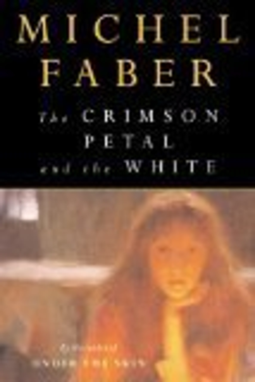 Michel Faber / The Crimson Petal and the White (Hardback)