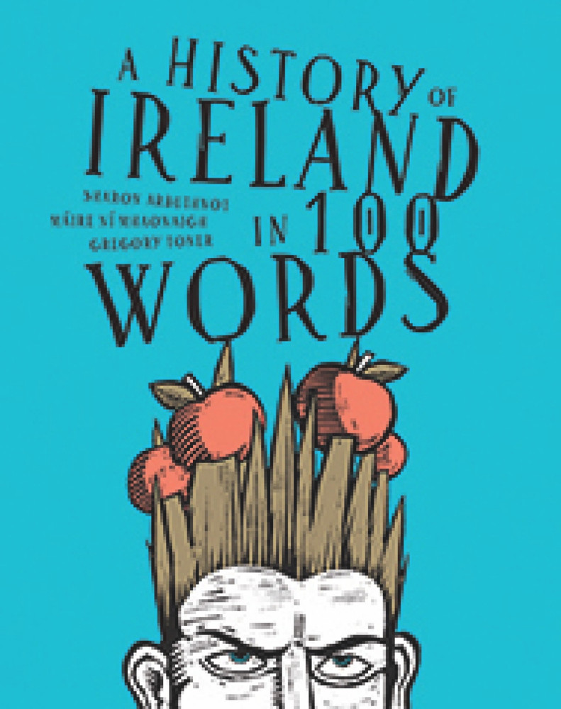 Sharon Arbuthnot / A history of Ireland in 100 Words (Hardback)