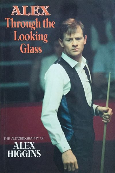 Alex Higgins / Alex through the Looking Glass (Hardback)