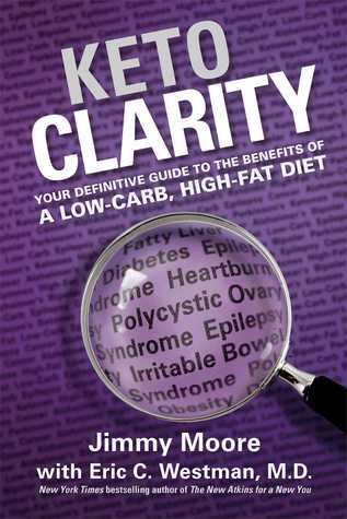 Jimmy Moore, Eric Westman / Keto Clarity: Your Definitive Guide to the Benefits of a Low-Carb, High-Fat Diet (Hardback)