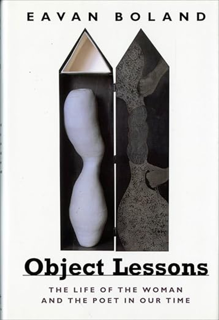 Eavan Boland - Object Lessons : The Life of the Woman and the Poet in Our Time - HB US 1st Edition 1995