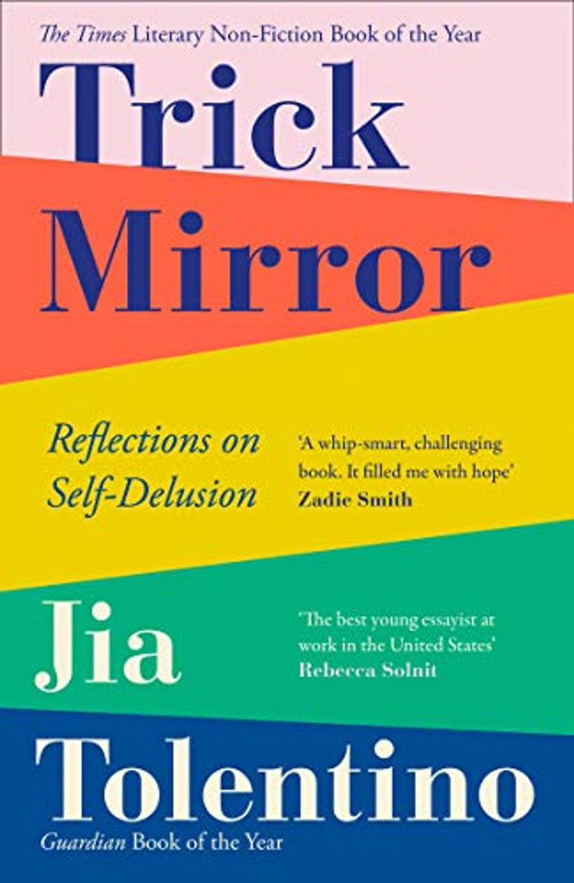 Jia Tolentino / Trick Mirror: Reflections on Self-Delusion