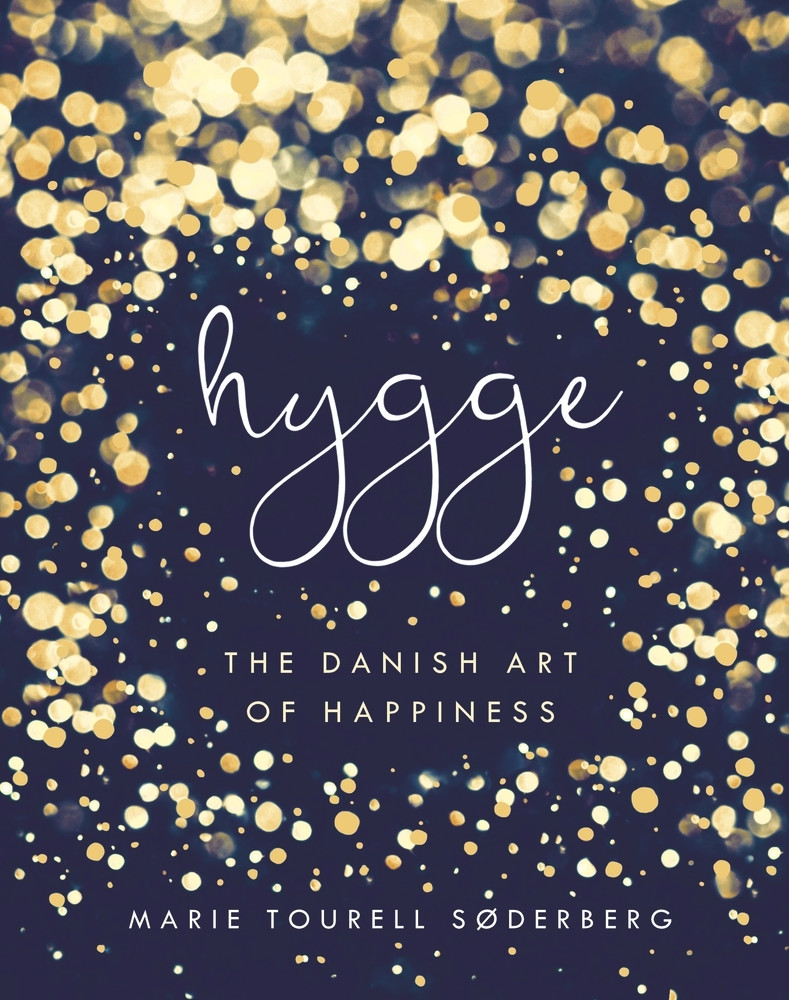 Marie Tourell Soderberg / Hygge: The Danish Art of Happiness (Coffee Table Book)