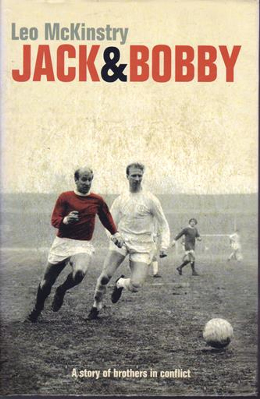 Leo McKinstry / Jack & Bobby Charlton - A Story of Brothers in Conflict (Hardback)