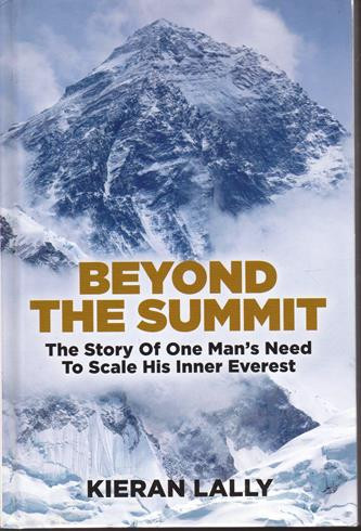 Kieran Lally / Beyond the Summit: The Story of One Man's Need to Scale His Inner Everest (Hardback)