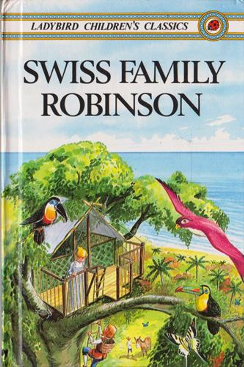 Ladybird / Ladybird Children's Classics: Swiss Family Robinson Ladybird / Ladybird Children's Classics: Swiss Family Robinson