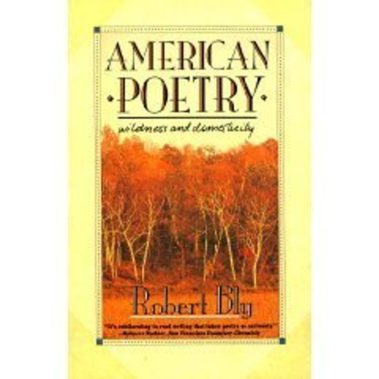 Robert Bly / American Poetry : Wildness and Domesticity (Large Paperback)