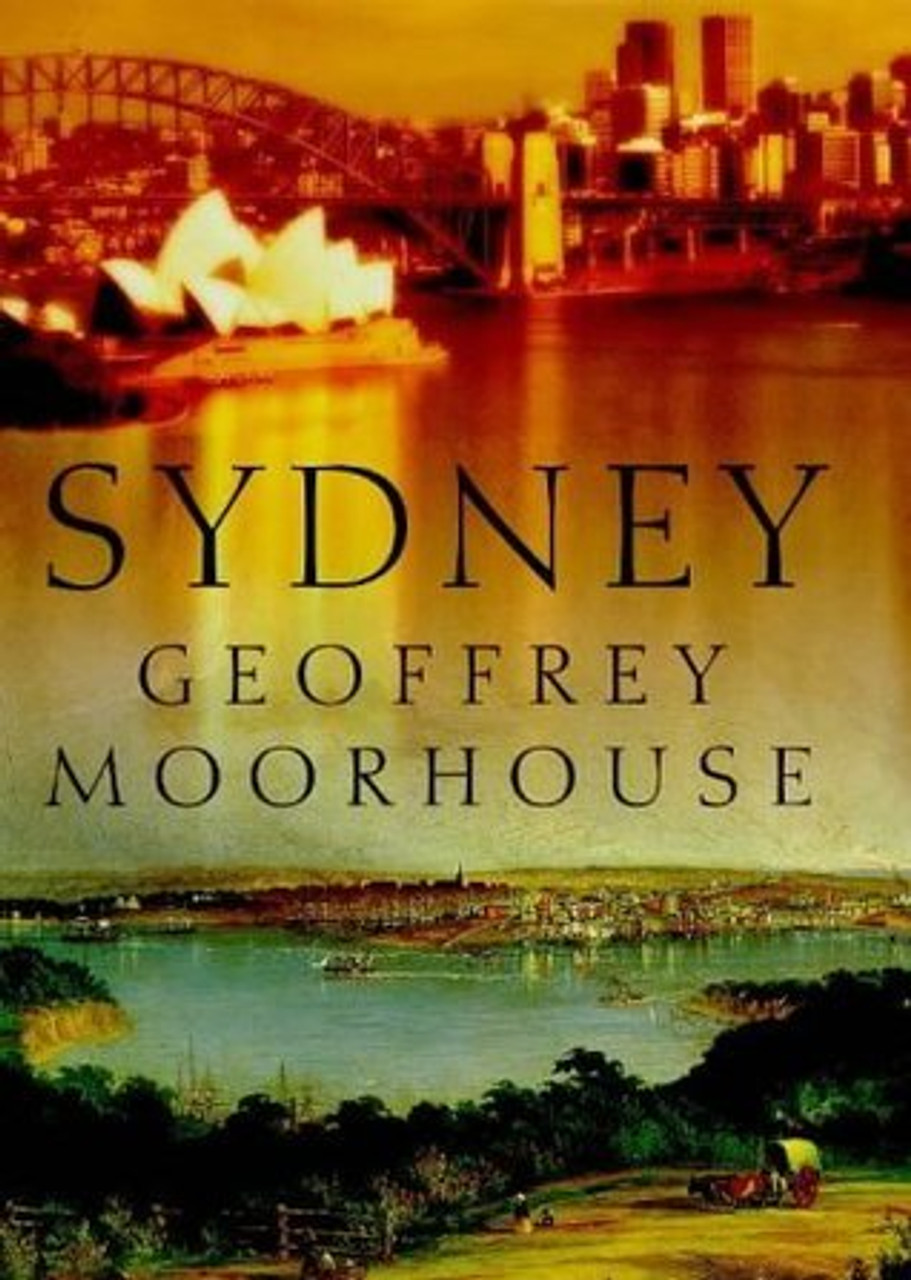 Geoffrey Moorhouse / Sydney : The Story of a City (Large Paperback)