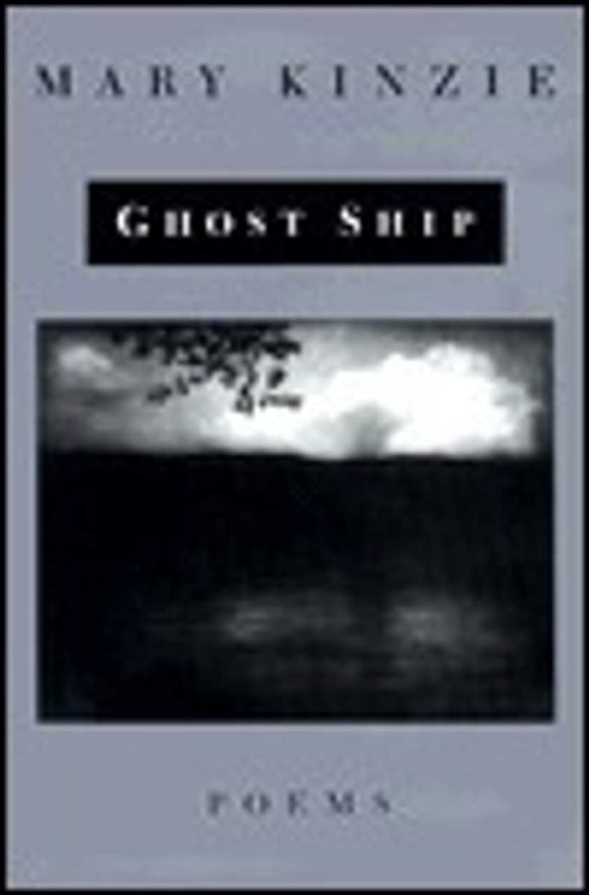 Mary Kinzie / Ghost Ship: Poems (Hardback)