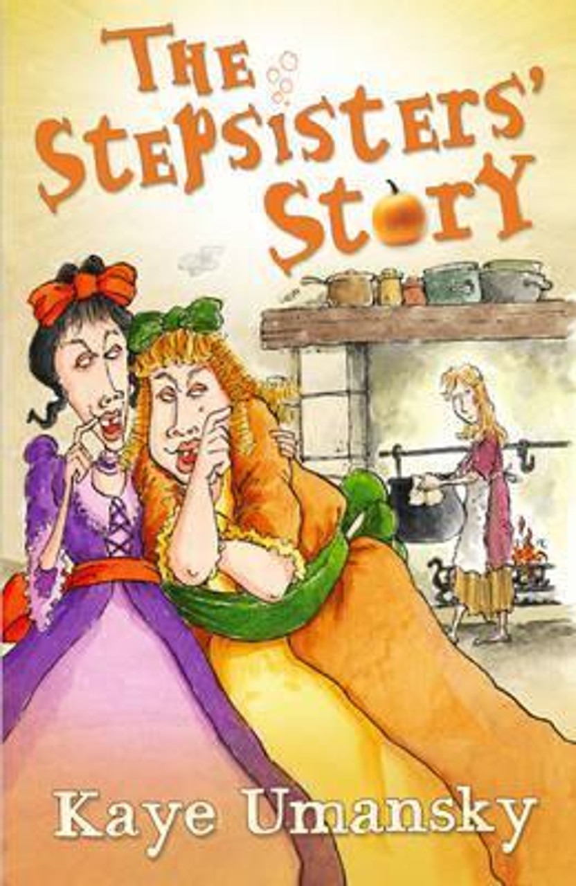 Kaye Umansky / The Stepsisters' Story