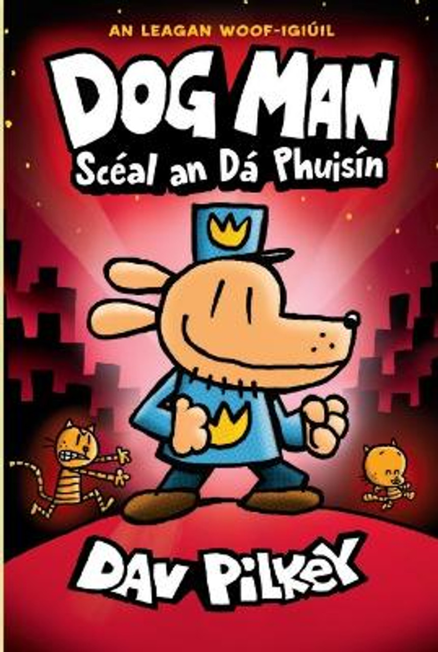 Dav Pilkey - Dog Man : Scéal an Dá Phuisín - PB - AS GAEILGE