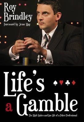 Roy Brindley / Life's a Gamble: The High Stakes and Low Life of a Poker Professional (Large Paperback)