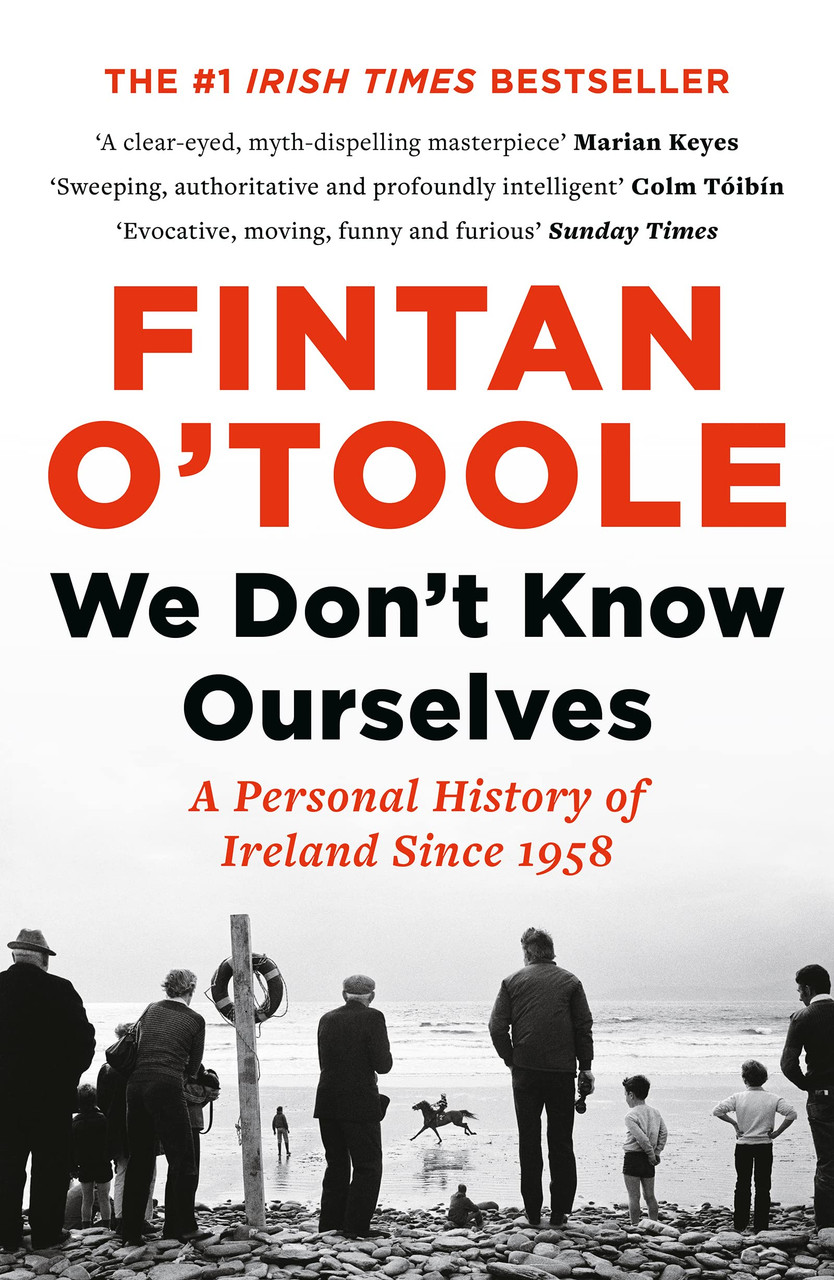 Fintan O'Toole / We Don't Know Ourselves