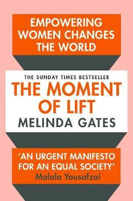 Melinda French Gates / The Moment of Lift: How Empowering Women Changes the World