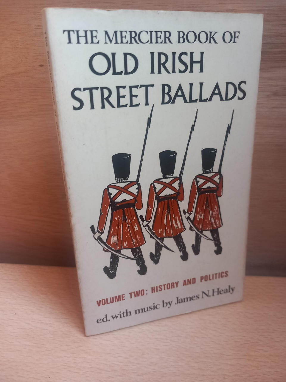 James N Healy - The Mercier Book of Old Irish Street Ballads - Volume 2 : History and Politics - PB -1969