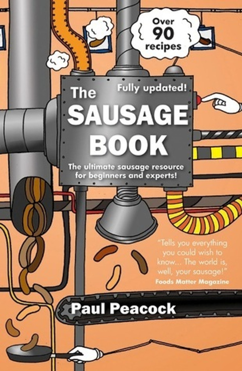 Paul Peacock / The Sausage Book : The ultimate sausage resource for beginners and experts Paul Peacock / The Sausage Book : The ultimate sausage resource for beginners and experts