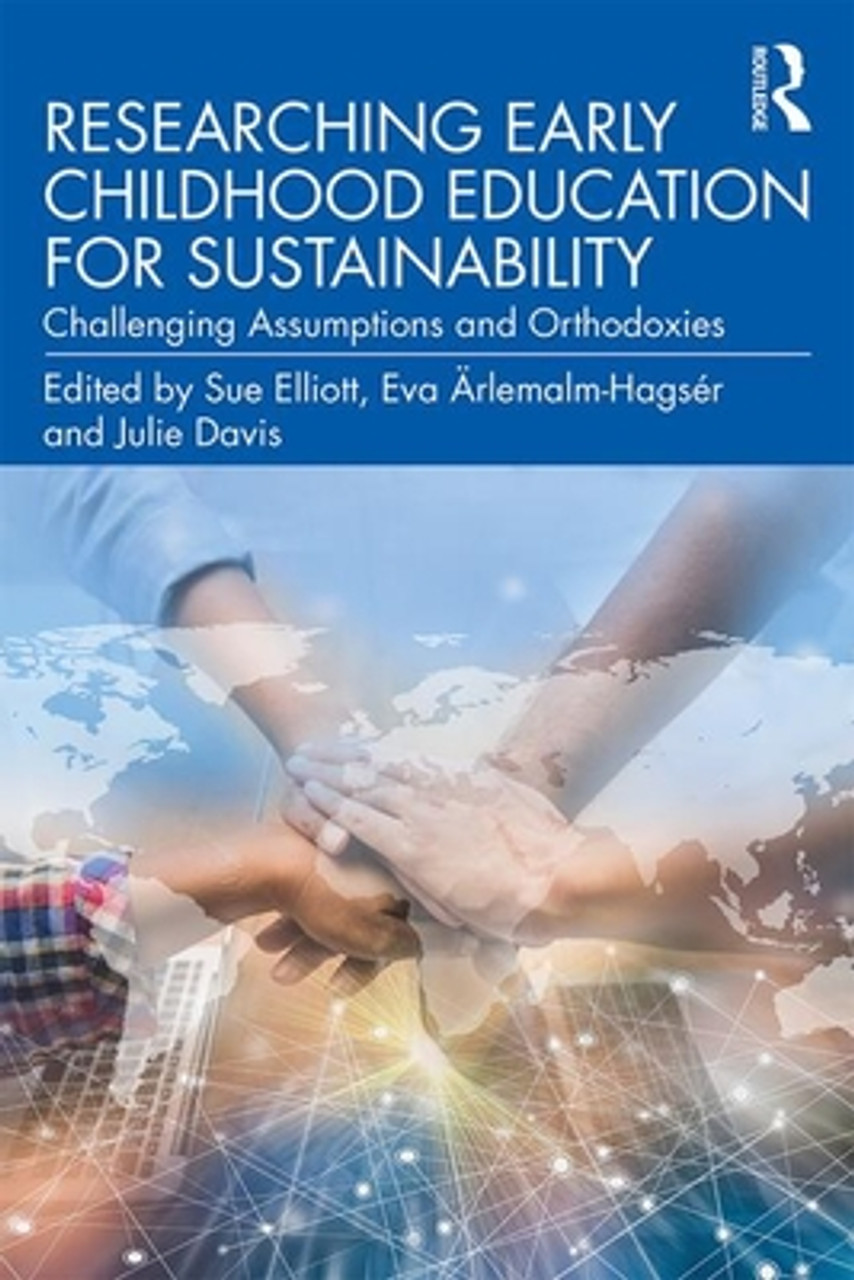 Sue Elliott / Researching Early Childhood Education for Sustainability: Challenging Assumptions and Orthodoxies (Large Paperback)