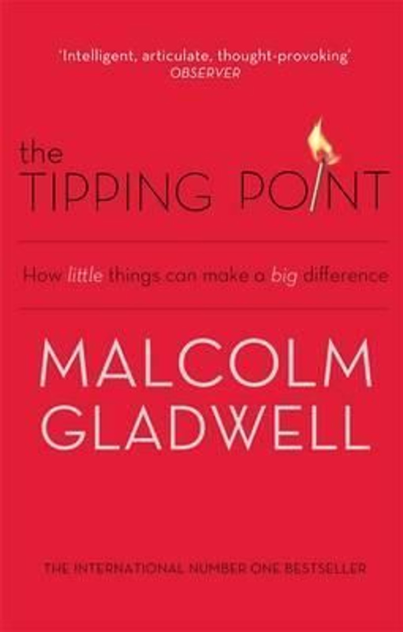 Malcolm Gladwell / The Tipping Point: How Little Things Can Make a Big Difference