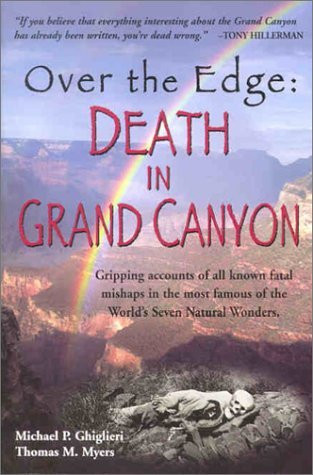 Michael P. Ghiglieri ,  Thomas M. Myers / Over the Edge: Death in Grand Canyon (Large Paperback)